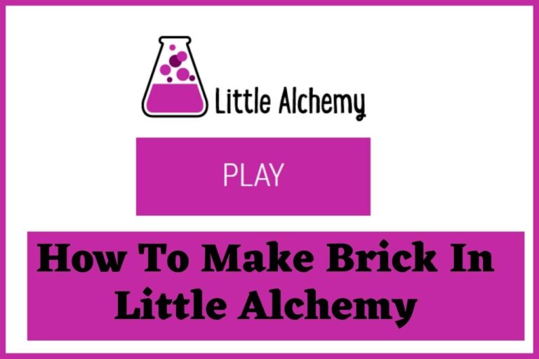 How To Make Brick In Little Alchemy – Comprehensive Guide