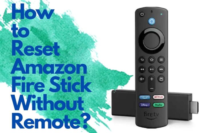 how to reset amazon fire stick without remote